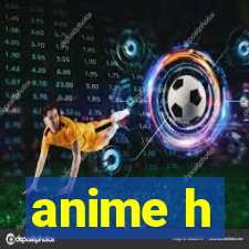 anime h